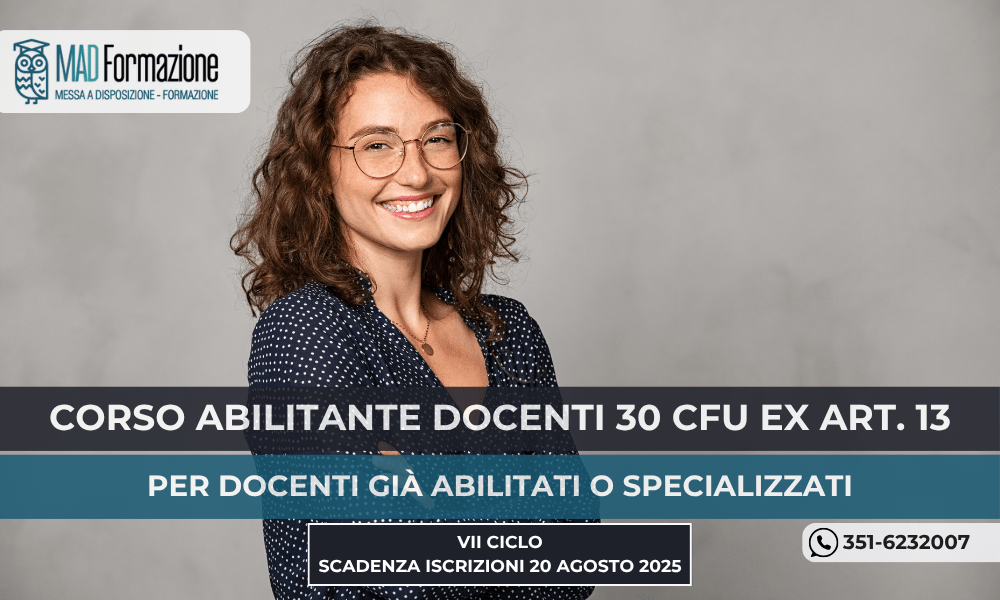 Corso abilitante 30 CFU Ex Art. 13 – VII ciclo, scadenza 20 Agosto 2025